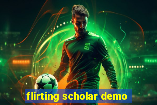 flirting scholar demo